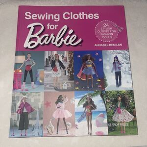 Sewing Clothes for Barbie 24 Stylish Outfits for Fashion Dolls Annabel Benilan